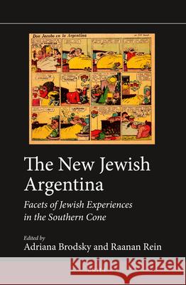 The New Jewish Argentina (Paperback): Facets of Jewish Experiences in the Southern Cone Brodsky 9789004233461 Brill Academic Publishers