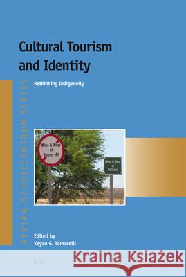 Cultural Tourism and Identity: Rethinking Indigeneity Keyan Tomaselli 9789004234185