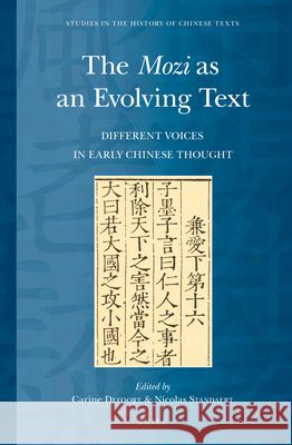 The Mozi as an Evolving Text: Different Voices in Early Chinese Thought Carine Defoort, Nicolas Standaert 9789004234345 Brill