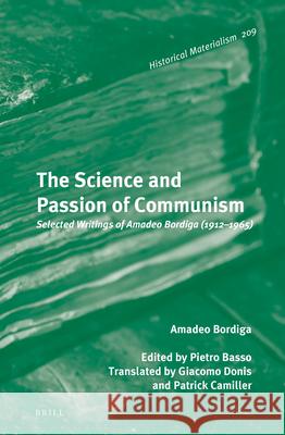 The Science and Passion of Communism: Selected Writings of Amadeo Bordiga (1912–1965) Amadeo Bordiga, Pietro Basso, Giacomo Donis 9789004234505