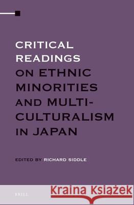 Critical Readings on Ethnic Minorities and Multiculturalism in Japan (3 vol. set) Richard Siddle 9789004235199 Brill