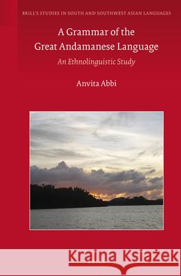 A Grammar of the Great Andamanese Language: An Ethnolinguistic Study Anvita Abbi 9789004235274 Brill