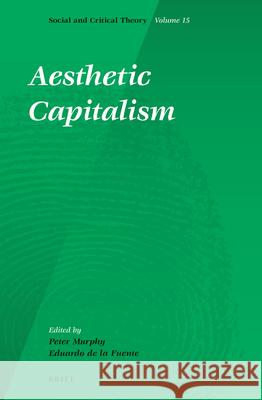 Aesthetic Capitalism Eduardo D Peter Murphy 9789004235793 Brill Academic Publishers