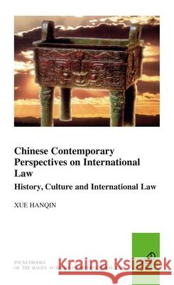 Chinese Contemporary Perspectives on International Law: History, Culture and International Law Xue Hanqin 9789004236134 Martinus Nijhoff Publishers / Brill Academic