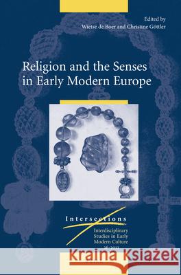 Religion and the Senses in Early Modern Europe Wietse de Boer, Christine Göttler 9789004236349 Brill