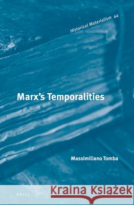 Marx's Temporalities Massimiliano Tomba 9789004236783