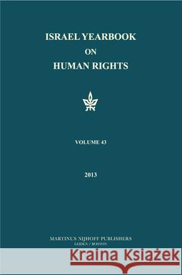 Israel Yearbook on Human Rights, Volume 43 (2013) Dinstein 9789004236820