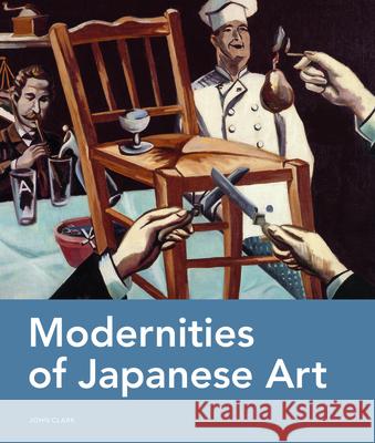 Modernities of Japanese Art John Clark 9789004236899