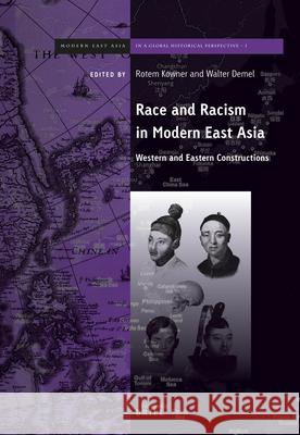 Race and Racism in Modern East Asia: Western and Eastern Constructions Rotem Kowner, Walter Demel 9789004237292