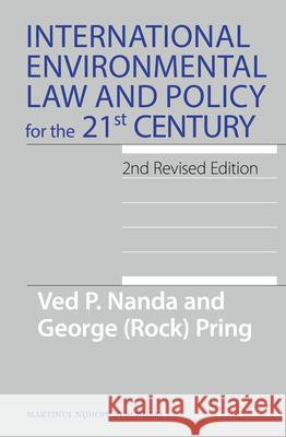 International Environmental Law and Policy for the 21st Century: 2nd Revised Edition Ved Nanda, George (Rock) Pring 9789004242869