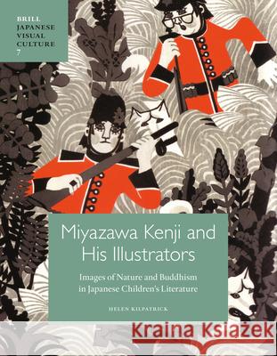 Miyazawa Kenji and His Illustrators: Images of Nature and Buddhism in Japanese Children's Literature Helen Kilpatrick 9789004243071 Brill Academic Publishers