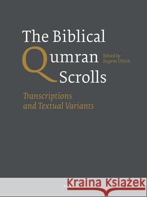 The Biblical Qumran Scrolls, Paperback Edition (3 Vols.): Transcriptions and Textual Variants Eugene Ulrich   9789004244726