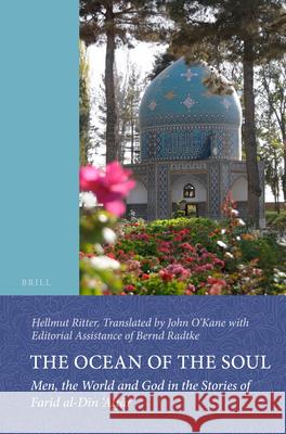 The Ocean of the Soul: Men, the World and God in the Stories of Farīd Al-Dīn 'Aṭṭār Ritter 9789004244849 Brill Academic Publishers