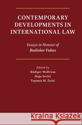 Contemporary Developments in International Law: Essays in Honour of Budislav Vukas Rudiger Wolfrum Maja Se Trpimir O 9789004245310 Brill - Nijhoff