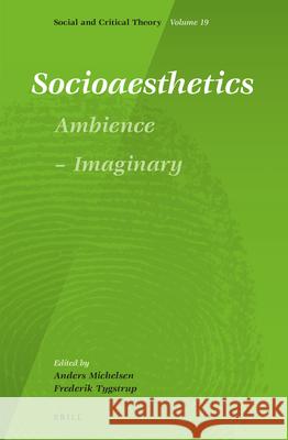 Socioaesthetics: Ambience - Imaginary Anders Michelsen Frederik Tygstrup 9789004246270 Brill Academic Publishers