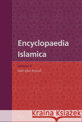 Encyclopaedia Islamica Volume 4: Bābā Afḍal - Bīrjandī Madelung 9789004246911