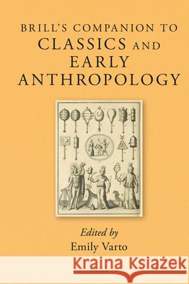 Brill's Companion to Classics and Early Anthropology Emily Varto 9789004249363 Brill