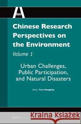 Chinese Research Perspectives on the Environment, Volume 1: Urban Challenges, Public Participation, and Natural Disasters Dongping YANG 9789004249530