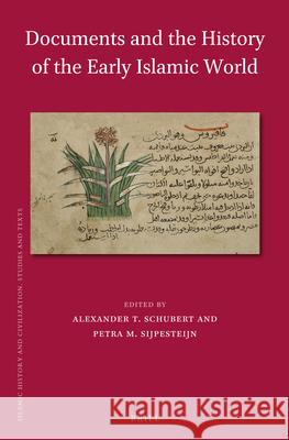 Documents and the History of the Early Islamic World Petra Sijpesteijn, Alexander T. Schubert 9789004249592 Brill