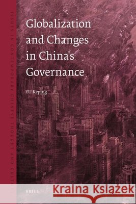 Globalization and Changes in China's Governance Keping Yu 9789004250307