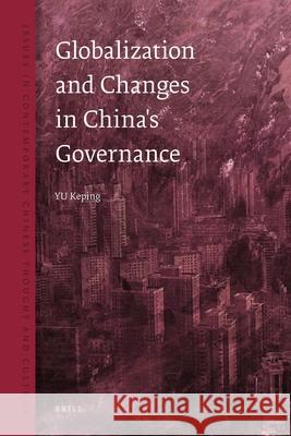 Globalization and Changes in China's Governance Keping Yu 9789004250307