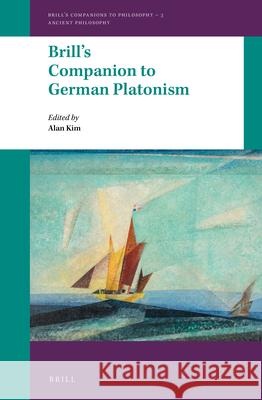 Brill's Companion to German Platonism Alan Kim 9789004250673 Brill Academic Publishers