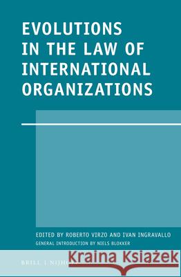 Evolutions in the Law of International Organizations Virzo                                    Ingravallo 9789004250918 Brill - Nijhoff
