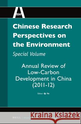 Chinese Research Perspectives on the Environment, Special Volume: Annual Review of Low-Carbon Development in China (2011-12) Ye QI, Steven A. Leibo, Li Yang 9789004251168