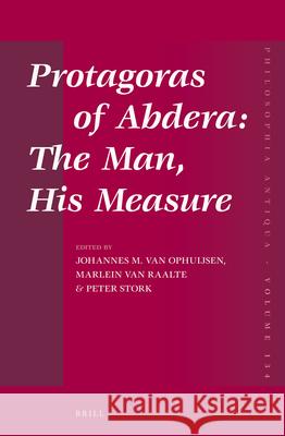 Protagoras of Abdera: The Man, His Measure Johannes M.Van Ophuijsen   9789004251205 Brill