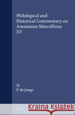 Philological and Historical Commentary on Ammianus Marcellinus XV P. D 9789004251496 Brill Academic Publishers