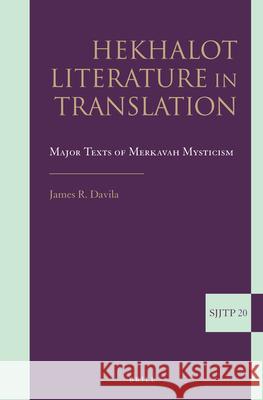 Hekhalot Literature in Translation: Major Texts of Merkavah Mysticism James Davila 9789004252158