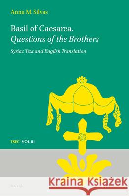 Basil of Caesarea. Questions of the Brothers: Syriac Text and English Translation Anna M. Silvas 9789004252271