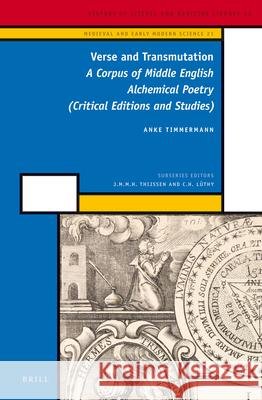 Verse and Transmutation: A Corpus of Middle English Alchemical Poetry (Critical Editions and Studies) Anke Timmermann 9789004254848