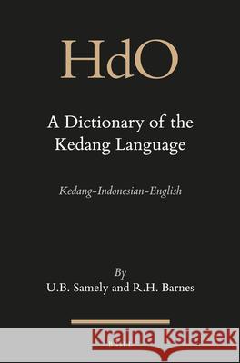 A Dictionary of the Kedang Language: Kedang-Indonesian-English Ursula Samely   9789004255326 Brill