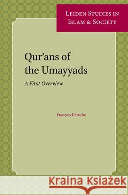 Qur’ans of the Umayyads: A First Overview François Déroche 9789004255654 Brill