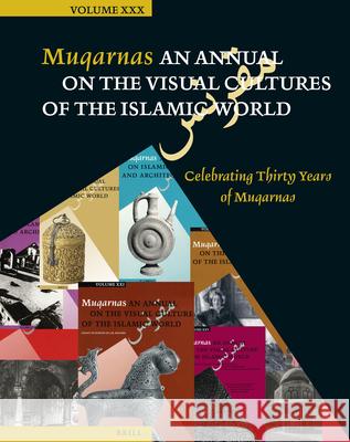 Muqarnas, Volume 30: Celebrating Thirty Years of Muqarnas Leal Leal 9789004255760 Brill Academic Publishers