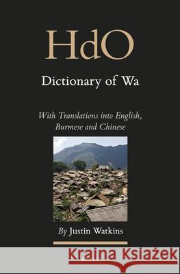 Dictionary of Wa (2 Vols): With Translations Into English, Burmese and Chinese Justin Watkins 9789004255777 Brill Academic Publishers