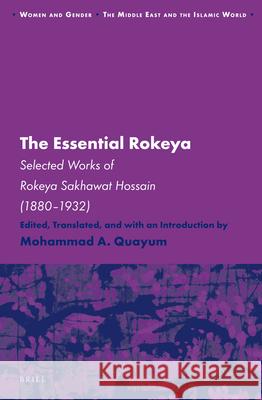 The Essential Rokeya: Selected Works of Rokeya Sakhawat Hossain (1880-1932) Begama Rokeya Rokecyaa 9789004255852