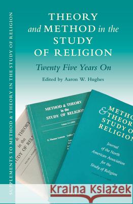 Theory and Method in the Study of Religion: Twenty Five Years on Aaron W. Hughes 9789004256019 Brill Academic Publishers