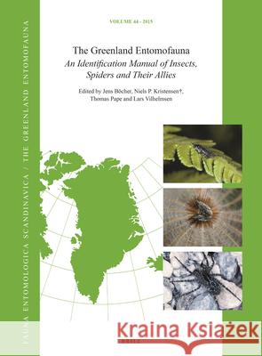 The Greenland Entomofauna: An Identification Manual of Insects, Spiders and Their Allies Jens Bocher N. P. Kristensen Thomas Pape 9789004256408 Brill Academic Publishers