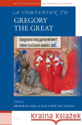 A Companion to Gregory the Great Bronwen Neil Matthew J. Da 9789004257757