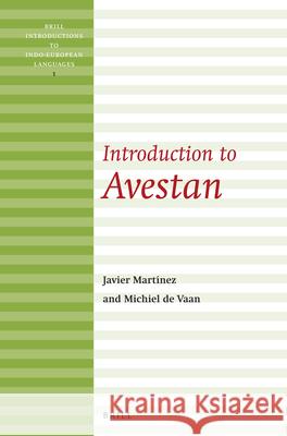 Introduction to Avestan Michiel de Vaan, Javier Martínez García 9789004258099