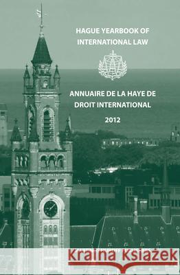 Hague Yearbook of International Law / Annuaire de la Haye de Droit International, Vol. 25 (2012) Nikolaos Lavranos 9789004258792 Martinus Nijhoff Publishers / Brill Academic