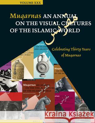 Muqarnas, Volume 30: Celebrating Thirty Years of Muqarnas Leal Leal 9789004259508 Brill Academic Publishers