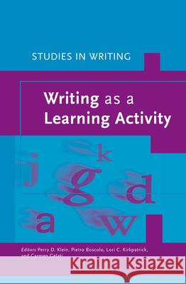 Writing as a Learning Activity Perry Klein, Pietro Boscolo, Lori Kirkpatrick, Carmen Gelati 9789004259676