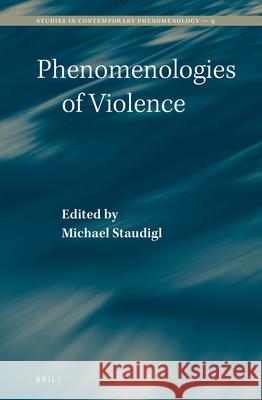 Phenomenologies of Violence Michael Staudigl 9789004259737 Brill Academic Publishers