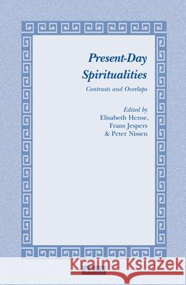 Present-Day Spiritualities: Contrasts and Overlaps Elisabeth Hense 9789004260016 Brill Academic Publishers