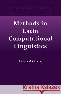 Methods in Latin Computational Linguistics Barbara McGillivray 9789004260115 Brill
