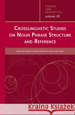 Crosslinguistic Studies on Noun Phrase Structure and Reference Patricia Cabredo Hofherr, Anne Zribi-Hertz 9789004260825