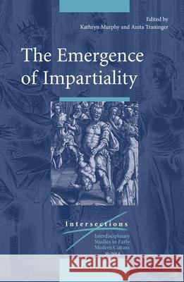 The Emergence of Impartiality Kathryn Murphy Traninger Anita 9789004260832 Brill Academic Publishers